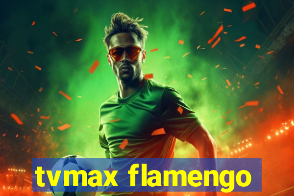 tvmax flamengo